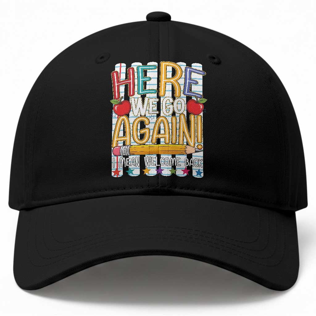 Funny Striped Teacher Back To School Baseball Cap Here We Go Again Welcome Back TS12 Print Your Wear