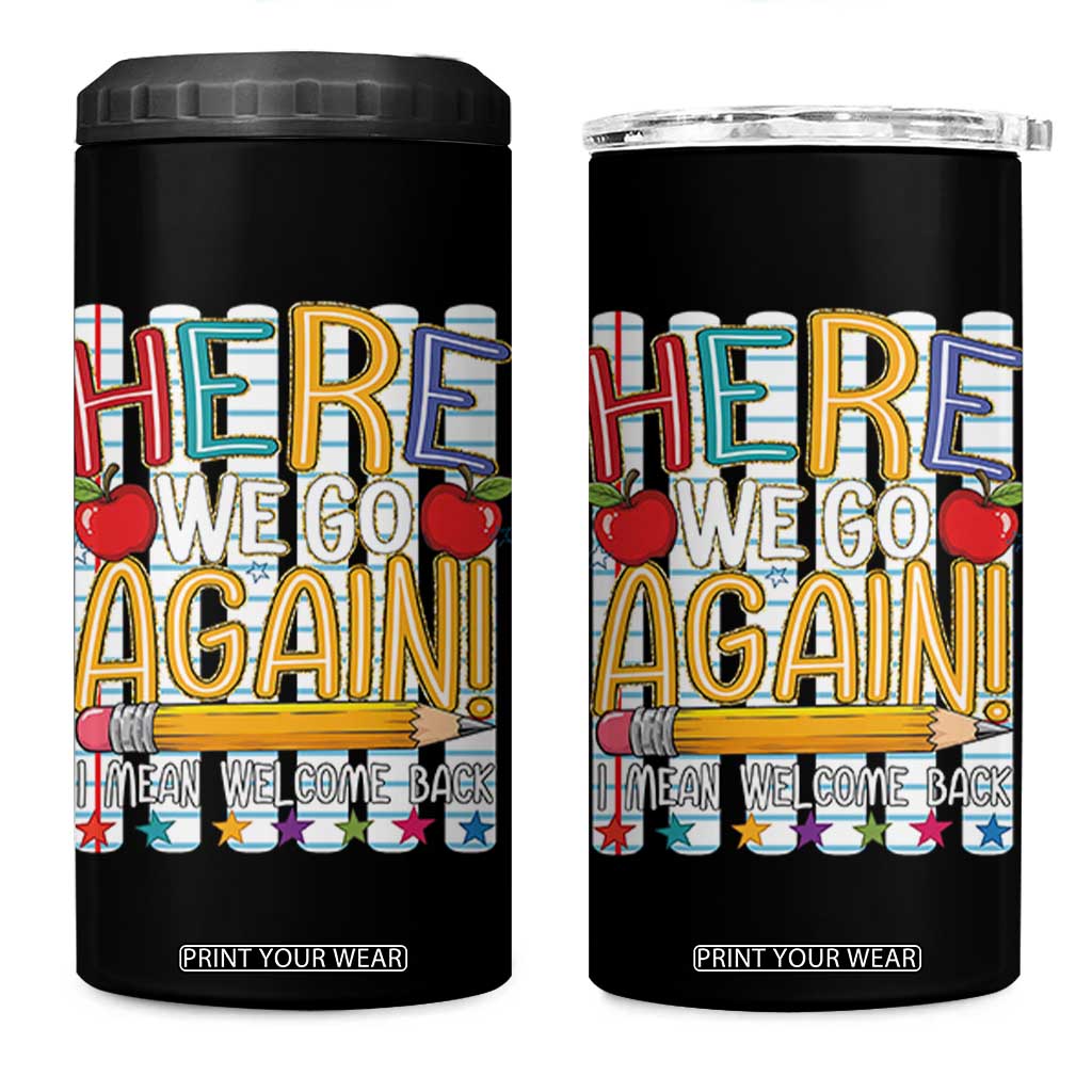 Funny Striped Teacher Back To School 4 in 1 Can Cooler Tumbler Here We Go Again Welcome Back