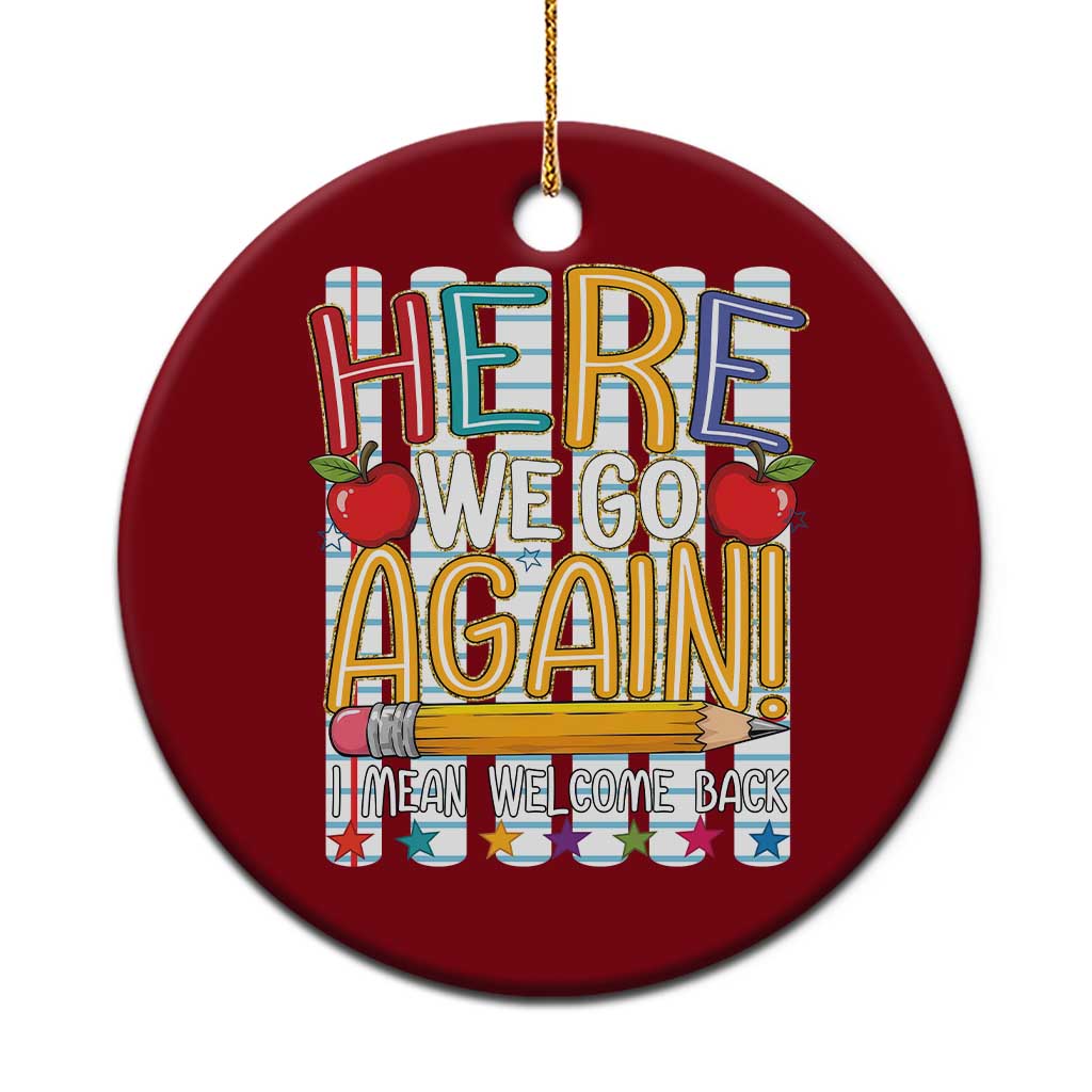 Funny Striped Teacher Back To School Ceramic Ornament Here We Go Again Welcome Back TS12 1pc Red Print Your Wear
