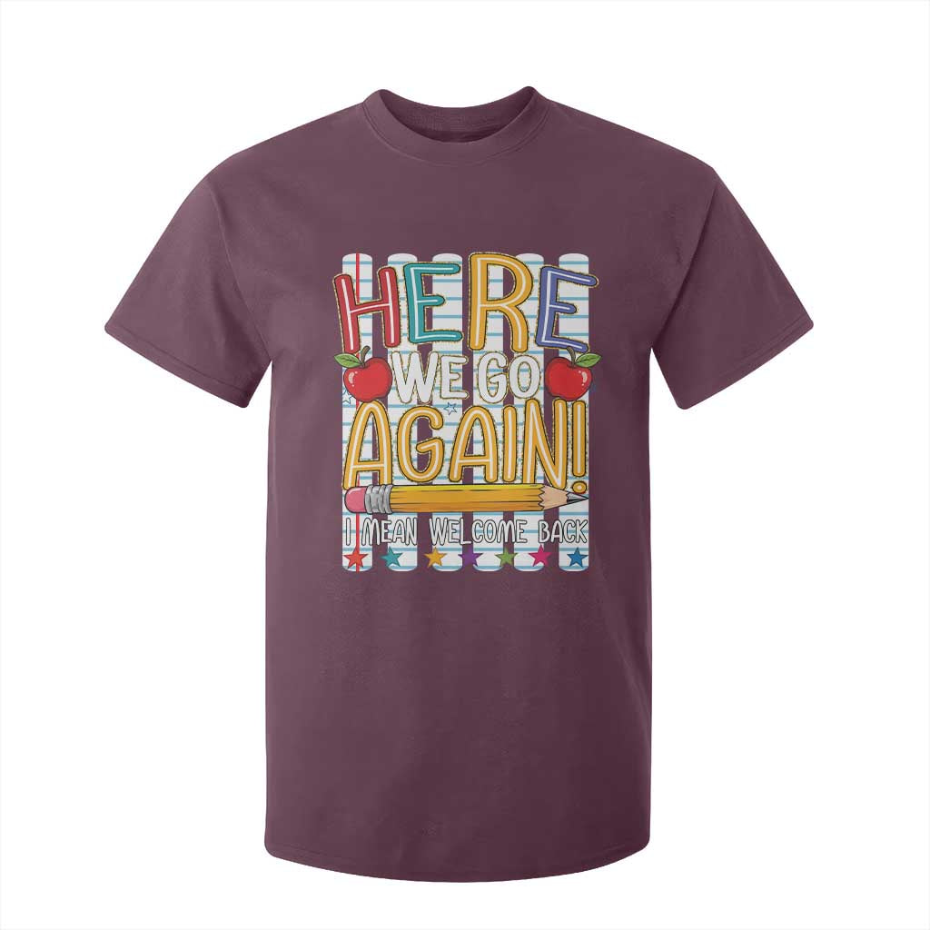 Funny Striped Teacher Back To School T Shirt For Kid Here We Go Again Welcome Back