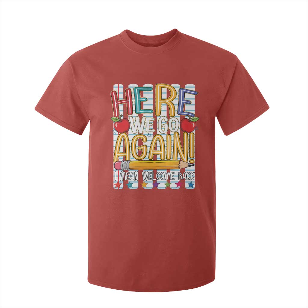Funny Striped Teacher Back To School T Shirt For Kid Here We Go Again Welcome Back