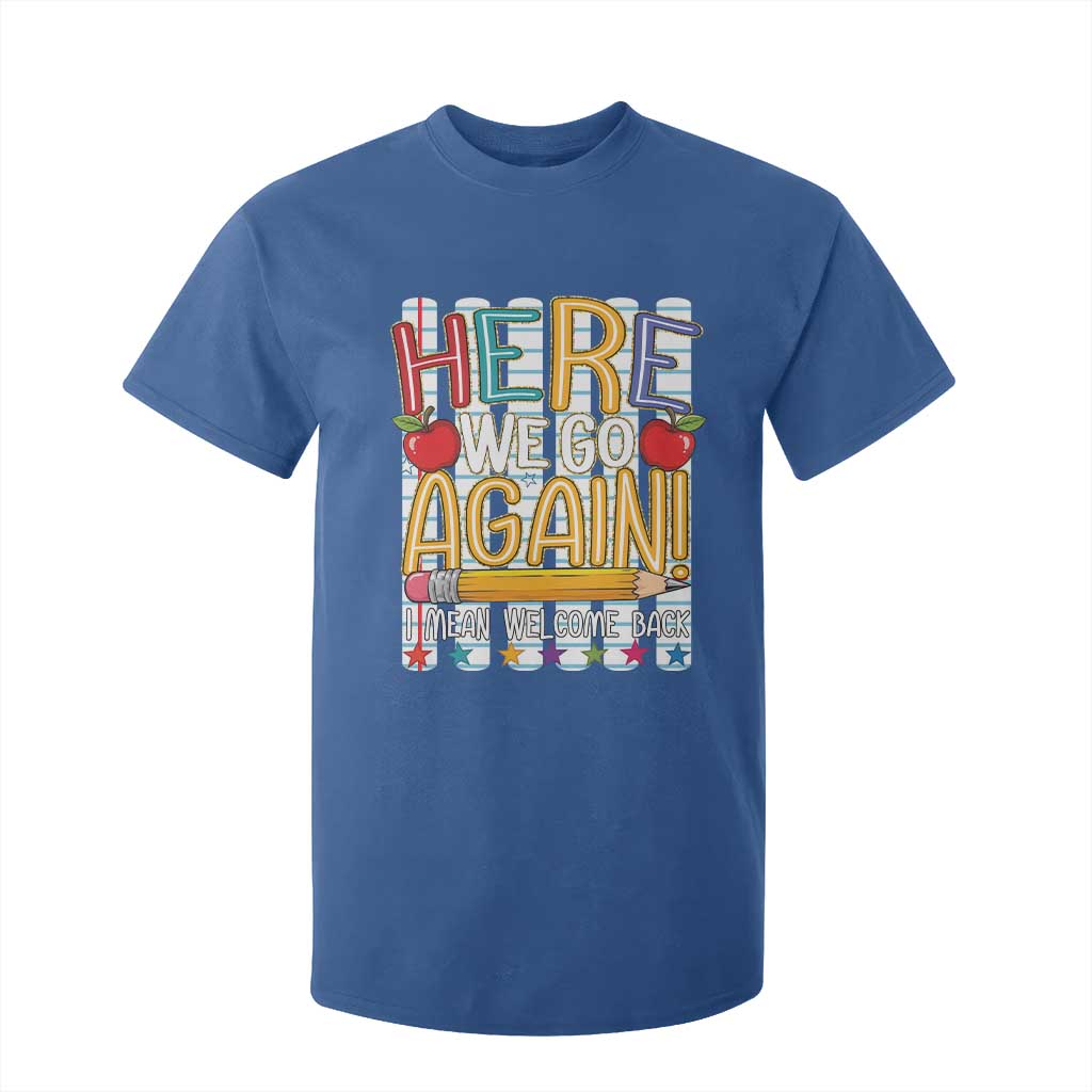 Funny Striped Teacher Back To School T Shirt For Kid Here We Go Again Welcome Back