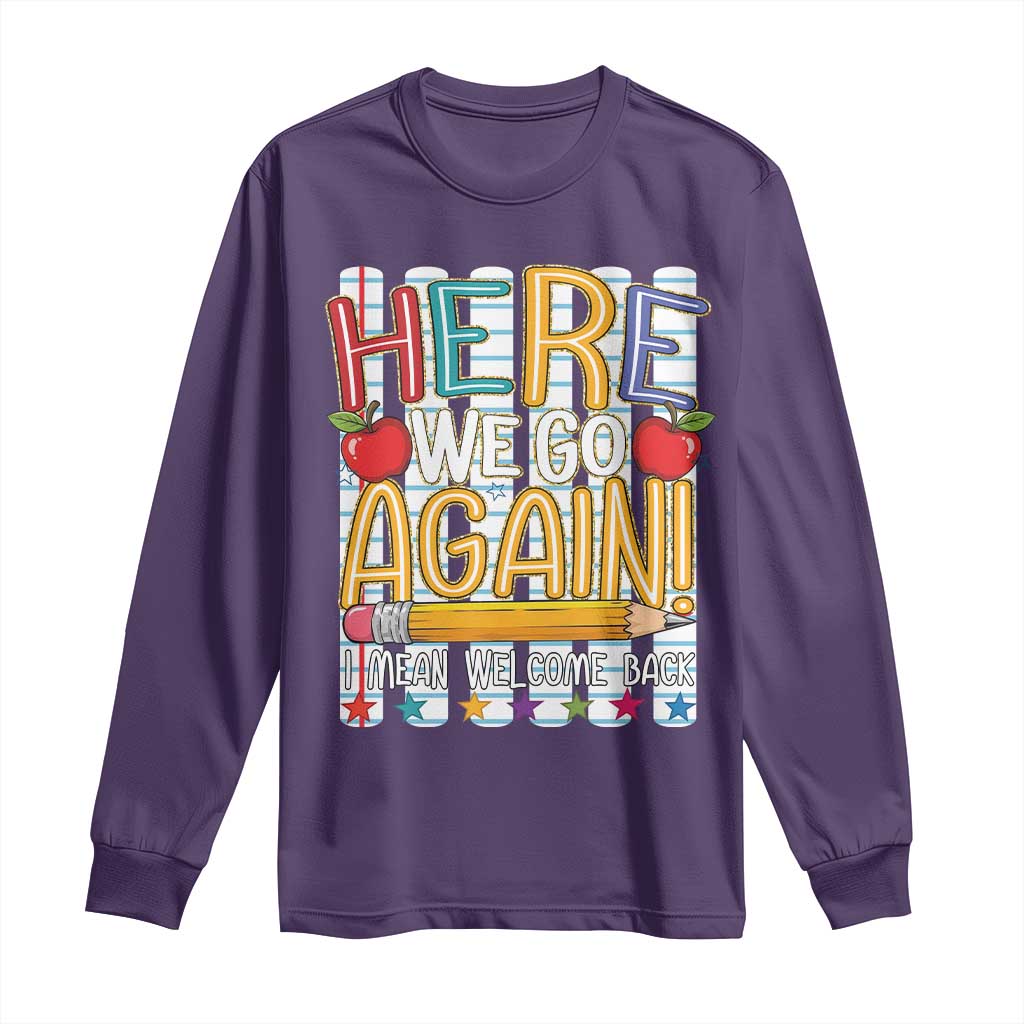 Funny Striped Teacher Back To School Long Sleeve Shirt Here We Go Again Welcome Back