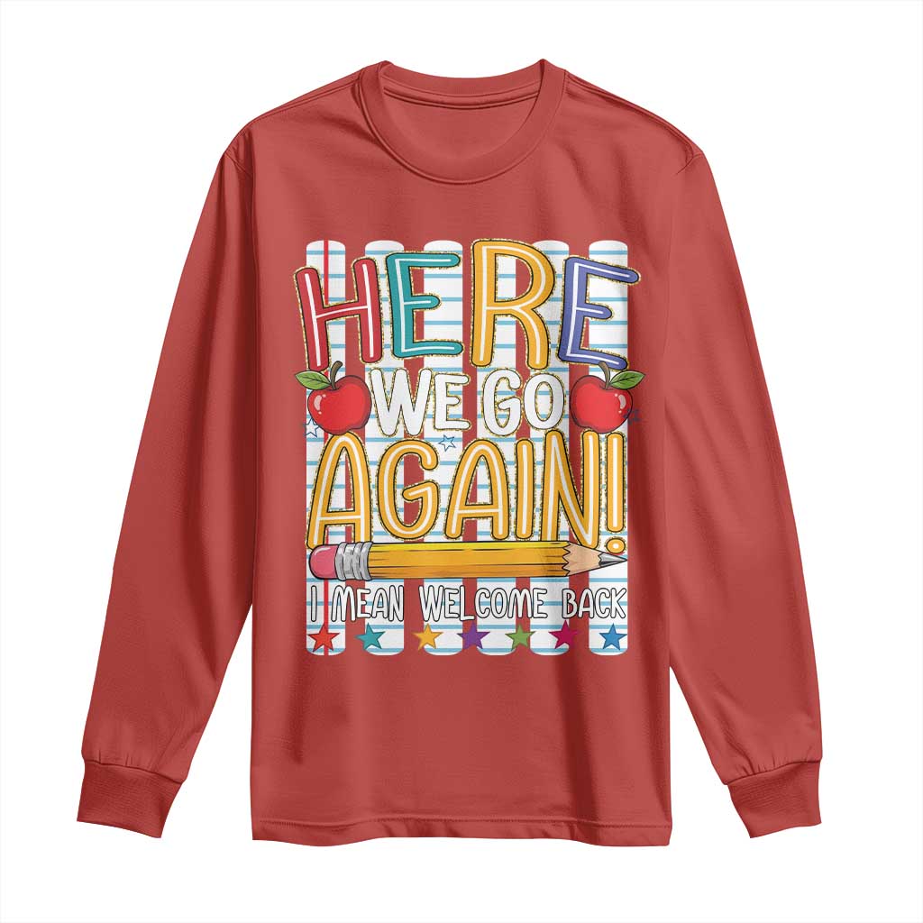 Funny Striped Teacher Back To School Long Sleeve Shirt Here We Go Again Welcome Back
