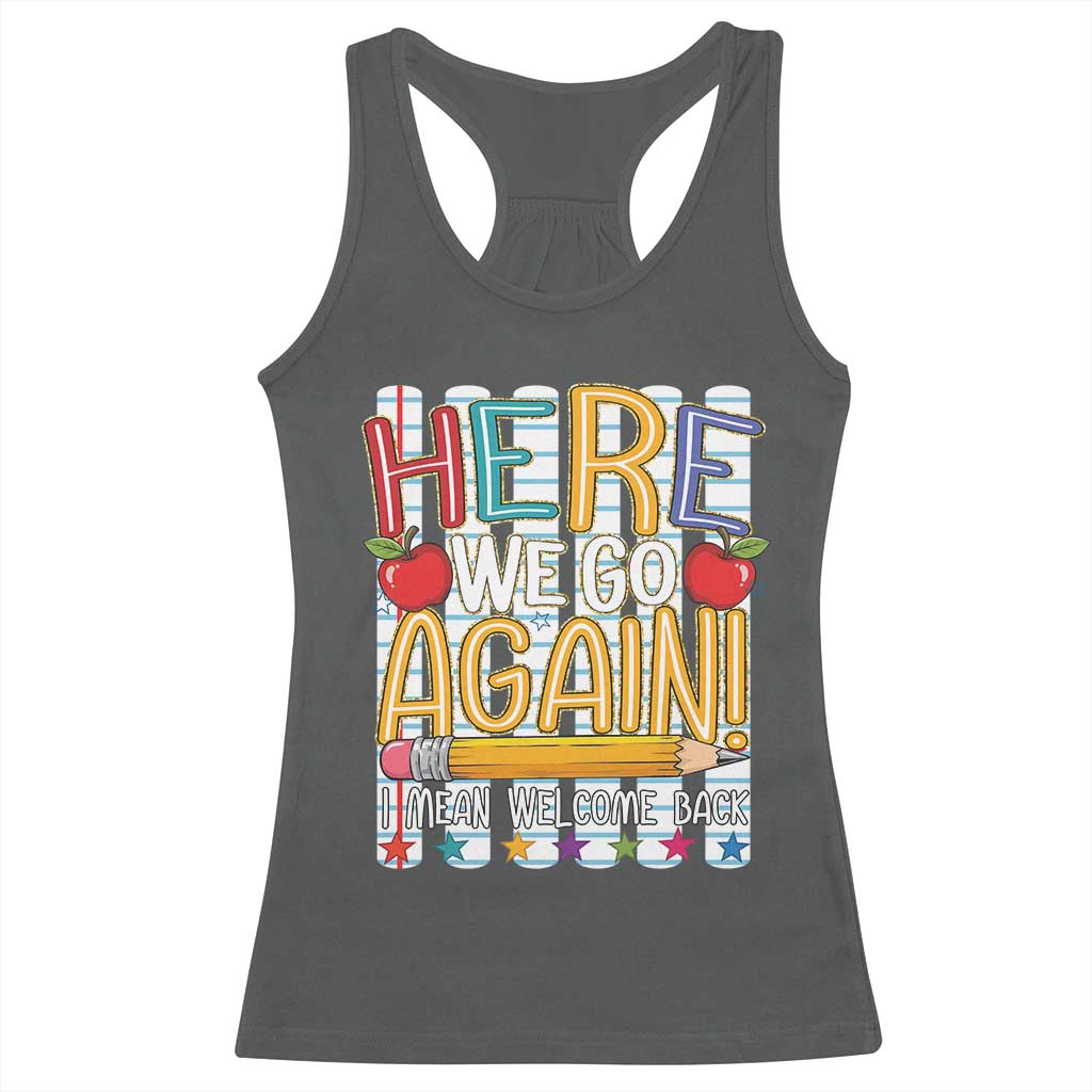 Funny Striped Teacher Back To School Racerback Tank Top Here We Go Again Welcome Back