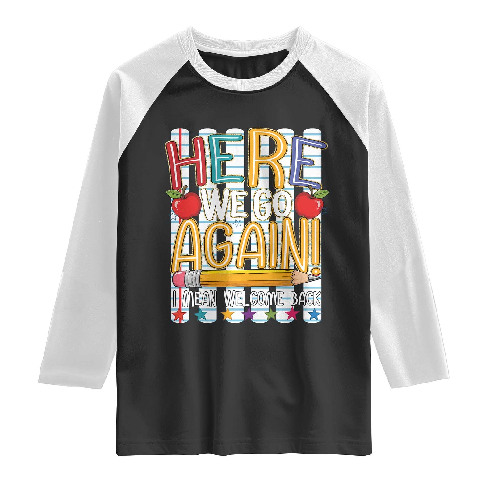 Funny Striped Teacher Back To School Raglan Shirt Here We Go Again Welcome Back TS12 Black White Print Your Wear