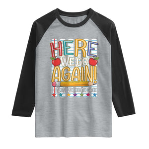 Funny Striped Teacher Back To School Raglan Shirt Here We Go Again Welcome Back
