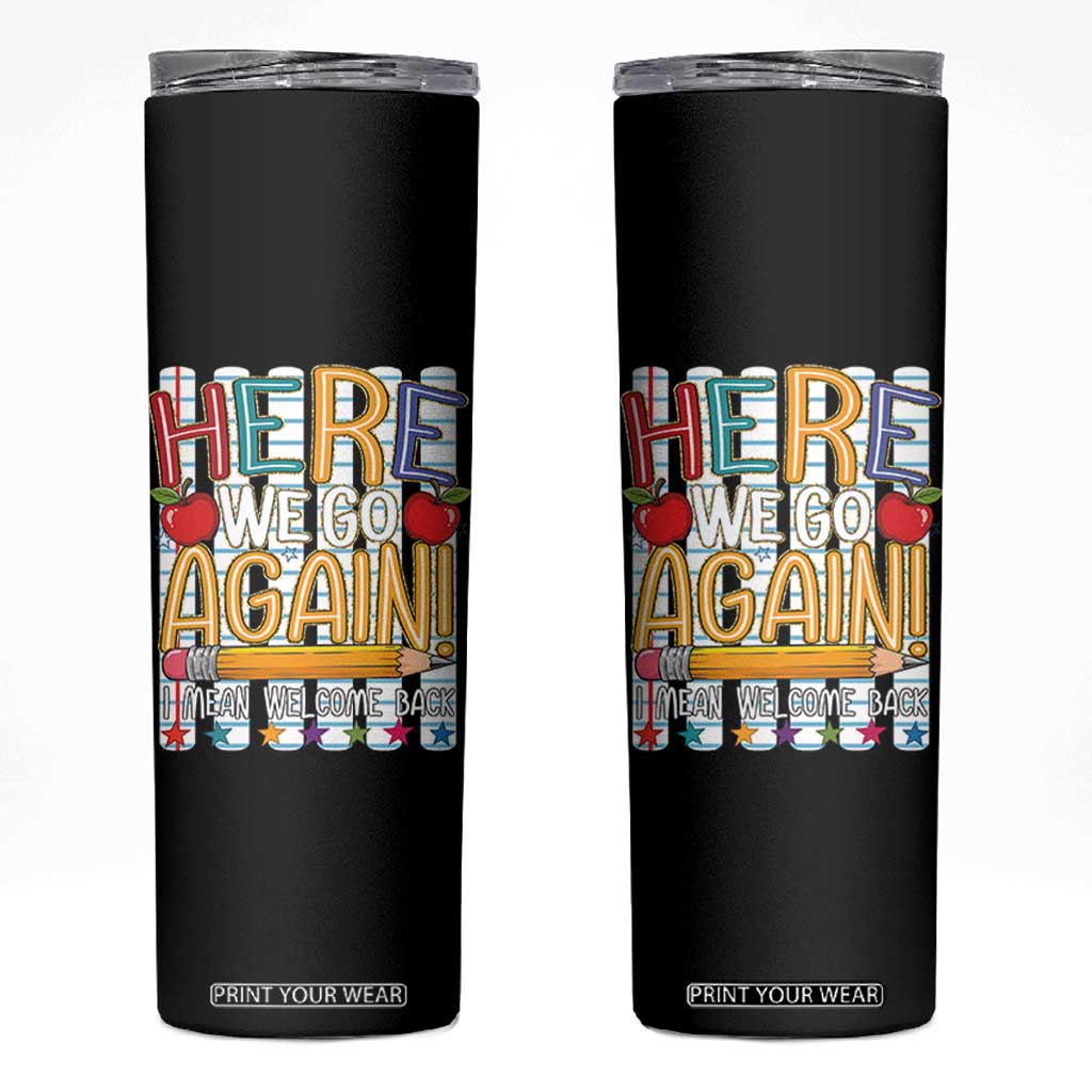 Funny Striped Teacher Back To School Skinny Tumbler Here We Go Again Welcome Back
