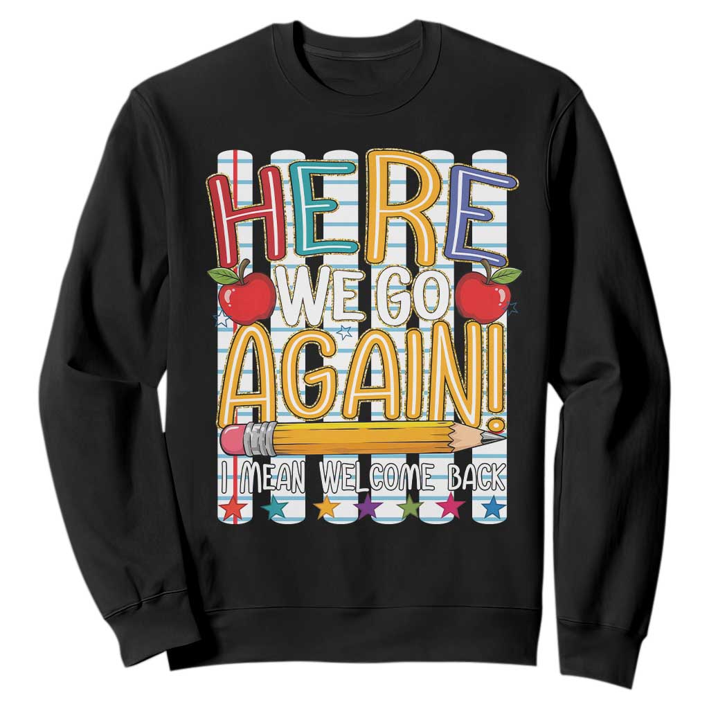 Funny Striped Teacher Back To School Sweatshirt Here We Go Again Welcome Back