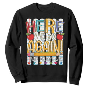 Funny Striped Teacher Back To School Sweatshirt Here We Go Again Welcome Back