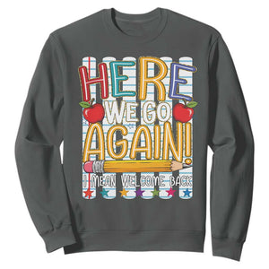Funny Striped Teacher Back To School Sweatshirt Here We Go Again Welcome Back