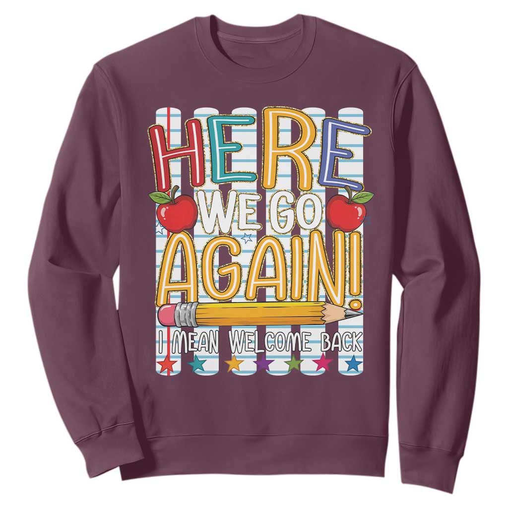Funny Striped Teacher Back To School Sweatshirt Here We Go Again Welcome Back