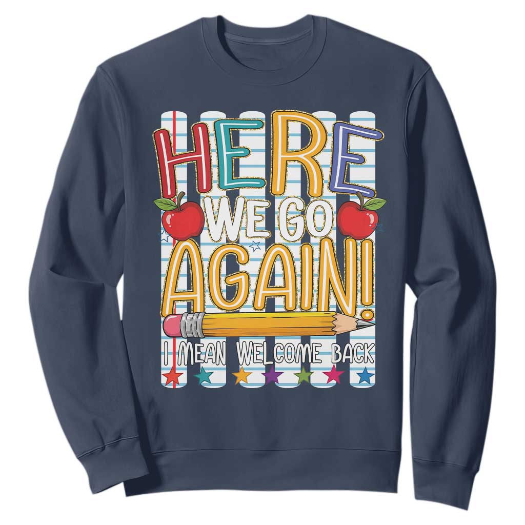 Funny Striped Teacher Back To School Sweatshirt Here We Go Again Welcome Back