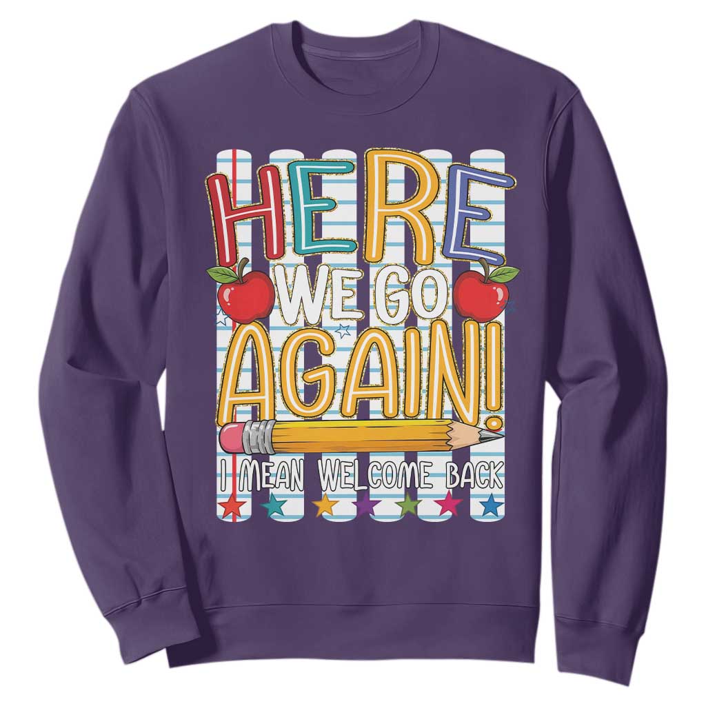 Funny Striped Teacher Back To School Sweatshirt Here We Go Again Welcome Back