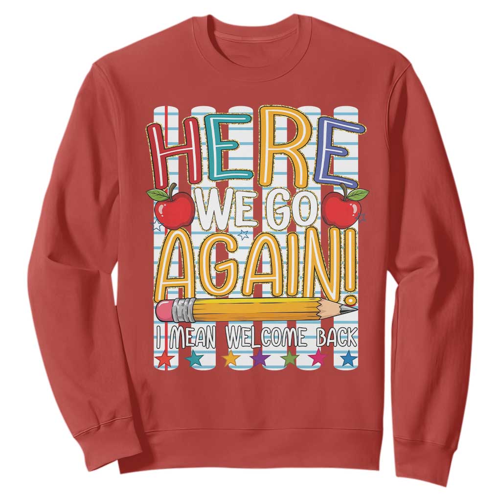 Funny Striped Teacher Back To School Sweatshirt Here We Go Again Welcome Back