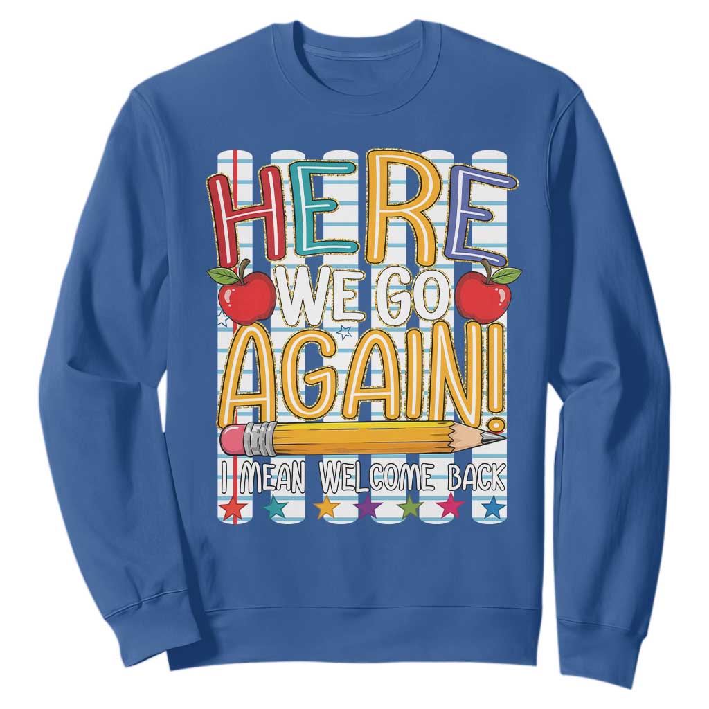 Funny Striped Teacher Back To School Sweatshirt Here We Go Again Welcome Back