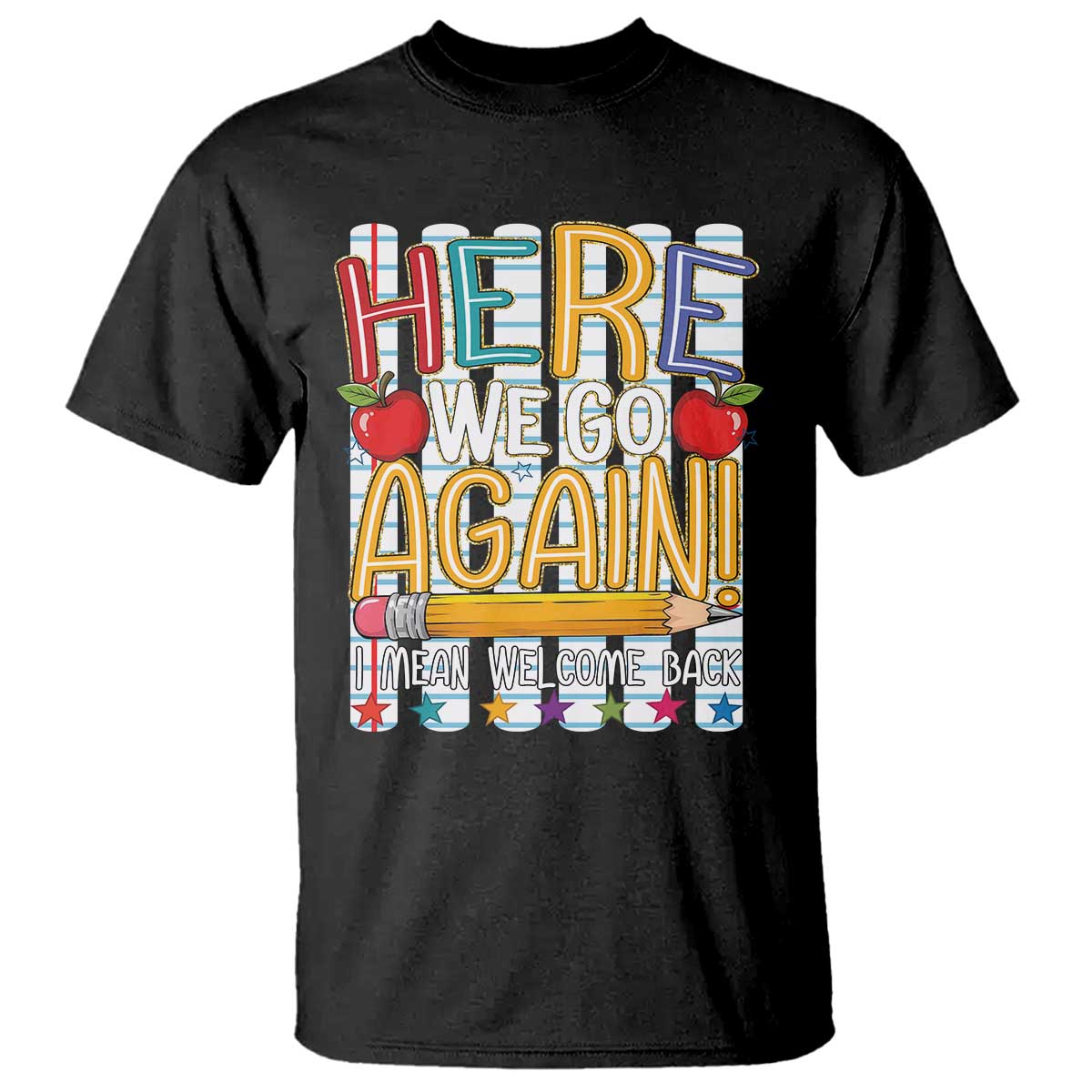 Funny Striped Teacher Back To School T Shirt Here We Go Again Welcome Back TS12 Black Print Your Wear