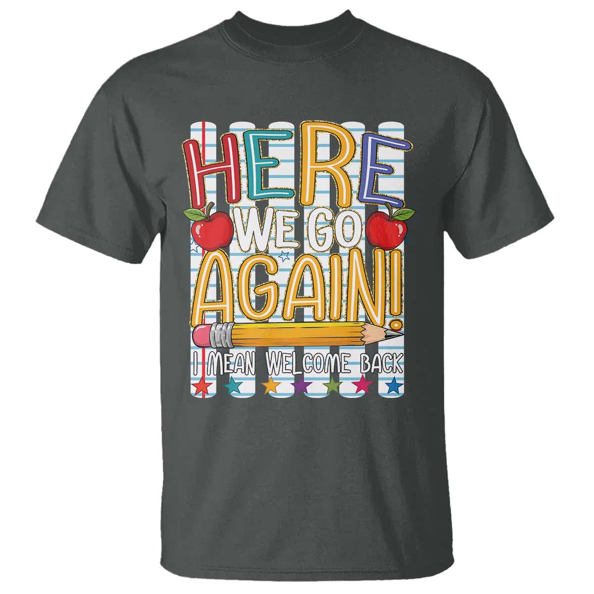 Funny Striped Teacher Back To School T Shirt Here We Go Again Welcome Back