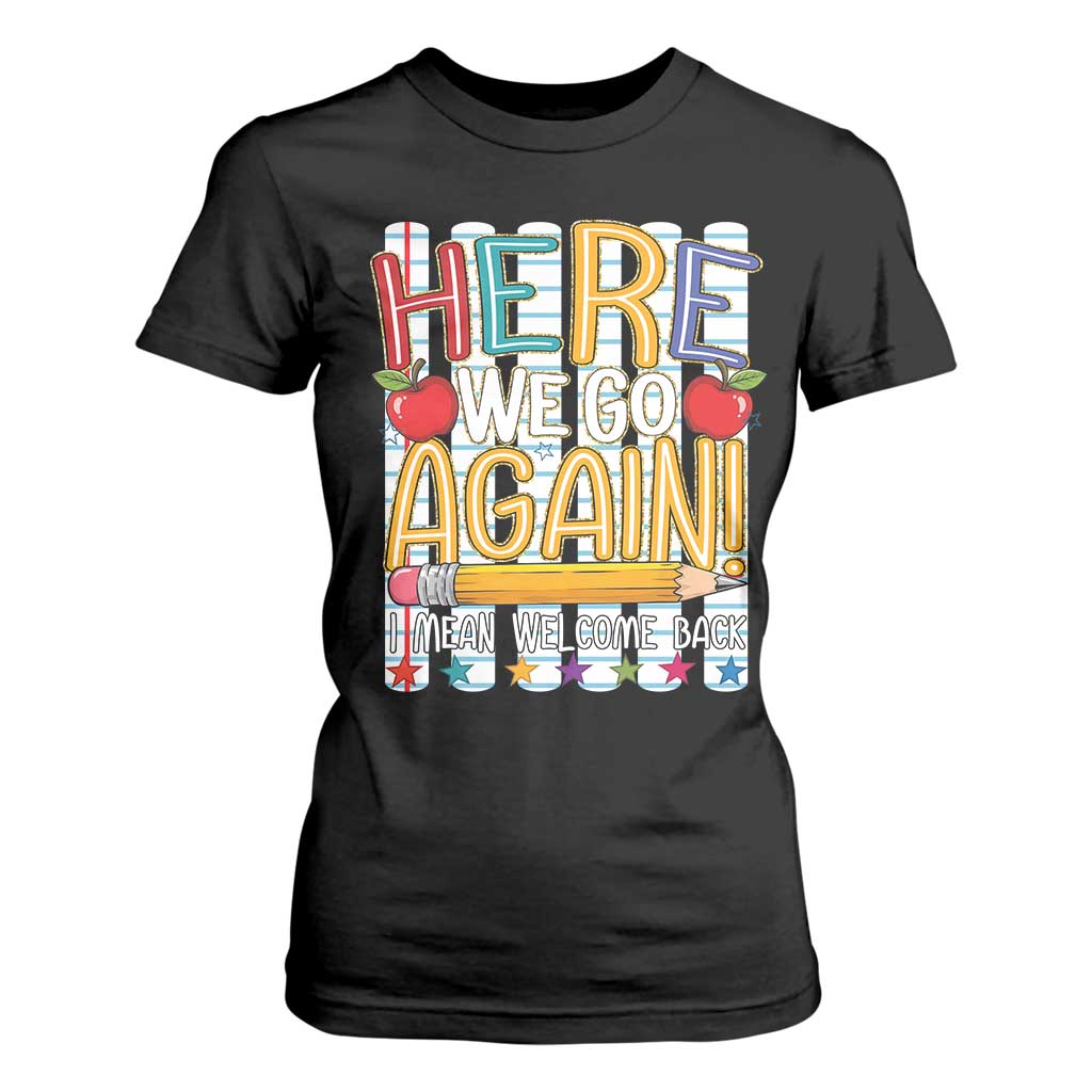 Funny Striped Teacher Back To School T Shirt For Women Here We Go Again Welcome Back