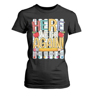 Funny Striped Teacher Back To School T Shirt For Women Here We Go Again Welcome Back