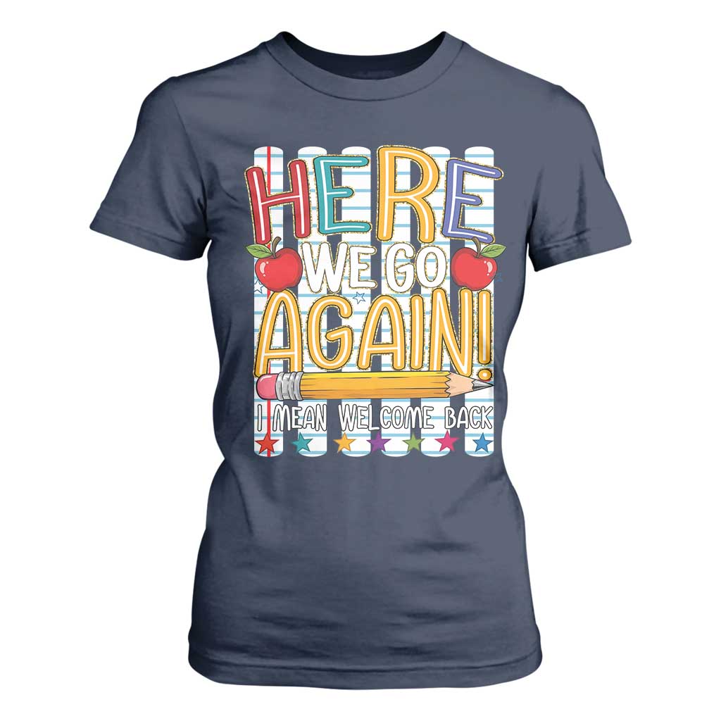Funny Striped Teacher Back To School T Shirt For Women Here We Go Again Welcome Back