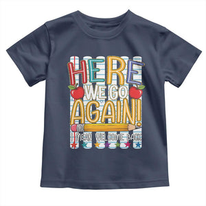 Funny Striped Teacher Back To School Toddler T Shirt Here We Go Again Welcome Back