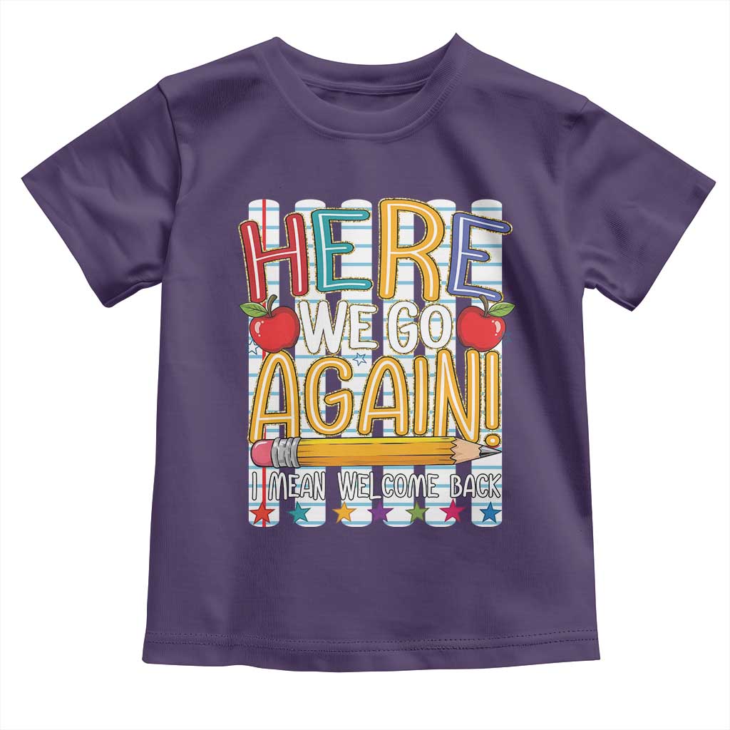 Funny Striped Teacher Back To School Toddler T Shirt Here We Go Again Welcome Back