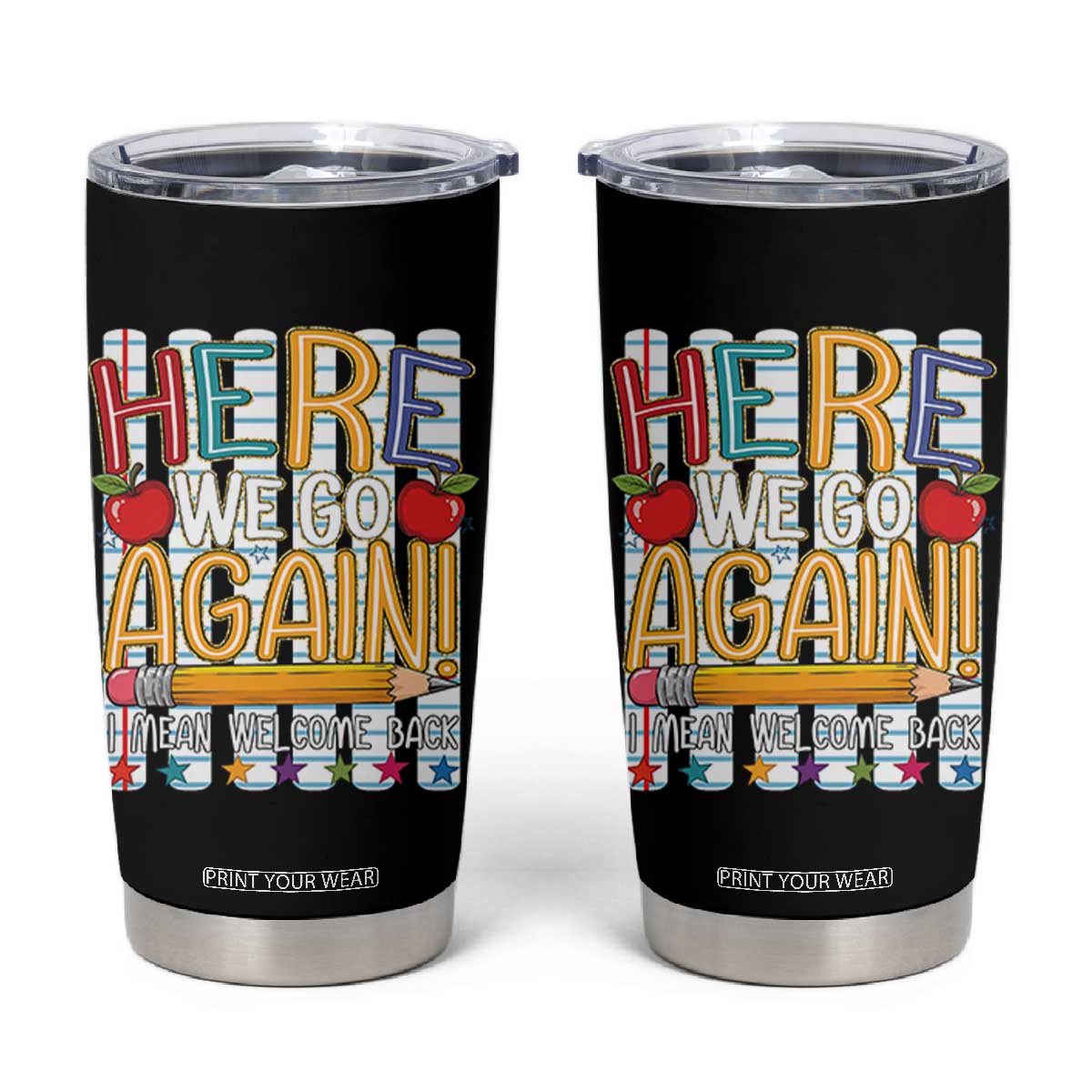 Funny Striped Teacher Back To School Tumbler Cup Here We Go Again Welcome Back TS12 Black Print Your Wear