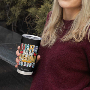 Funny Striped Teacher Back To School Tumbler Cup Here We Go Again Welcome Back