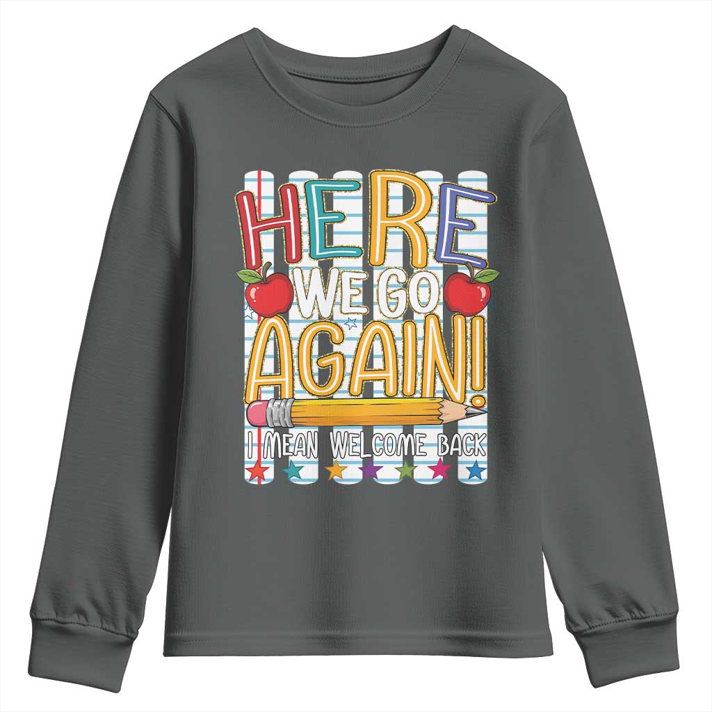 Funny Striped Teacher Back To School Youth Sweatshirt Here We Go Again Welcome Back