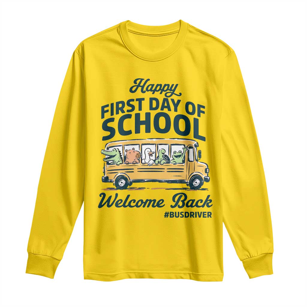 School Bus Driver Gift Long Sleeve Shirt Happy First Day Of School