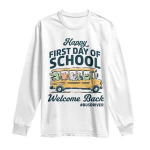 School Bus Driver Gift Long Sleeve Shirt Happy First Day Of School