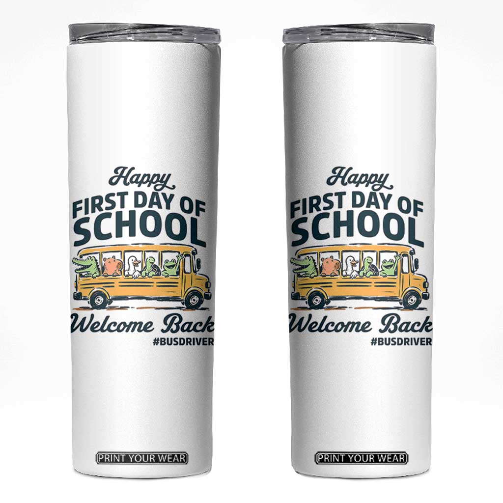 School Bus Driver Gift Skinny Tumbler Happy First Day Of School
