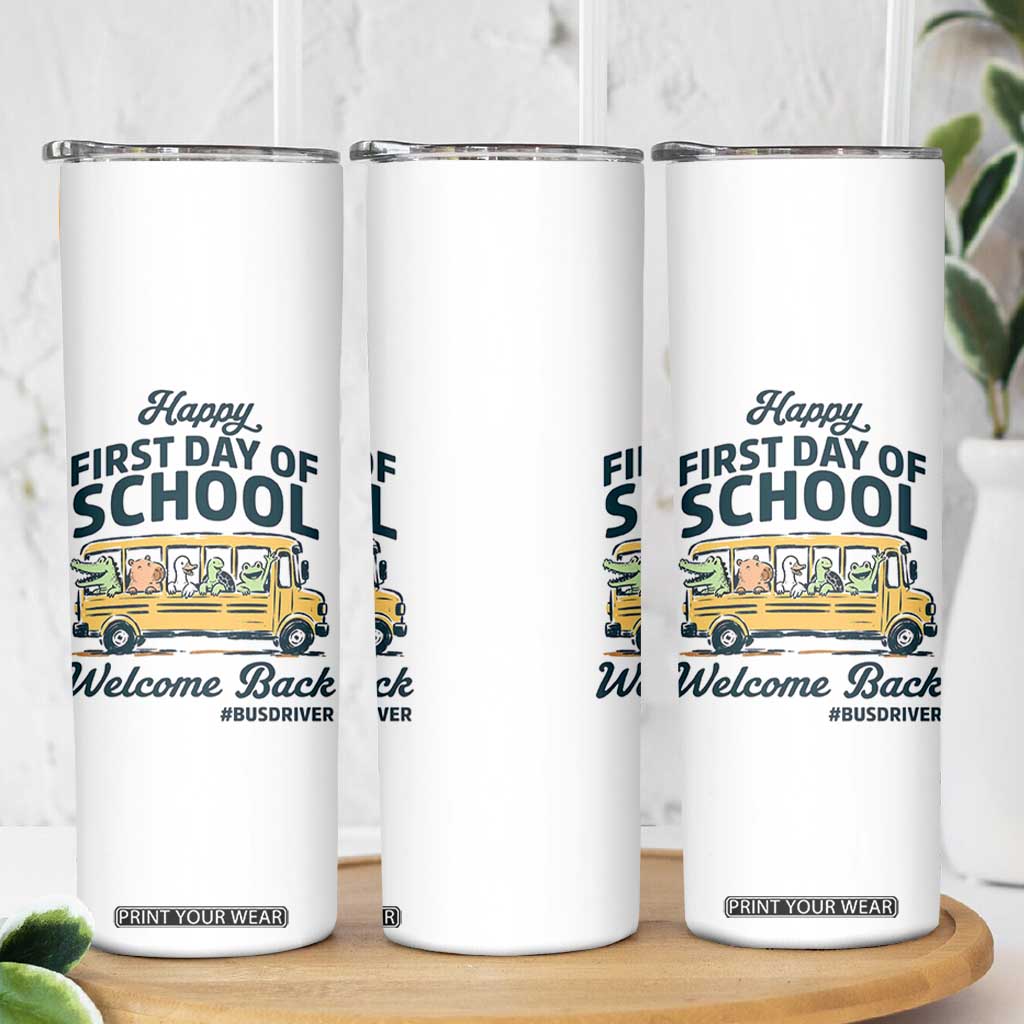 School Bus Driver Gift Skinny Tumbler Happy First Day Of School