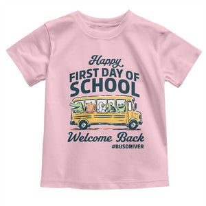 School Bus Driver Gift Toddler T Shirt Happy First Day Of School