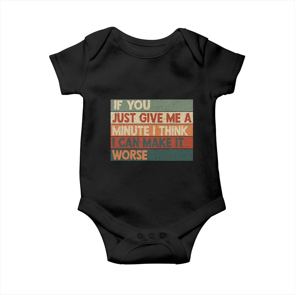 Funny Sarcastic Introvert Quote Baby Onesie If You Just Give Me A Minute I Think I Can Make It Worse TS12 Black Print Your Wear
