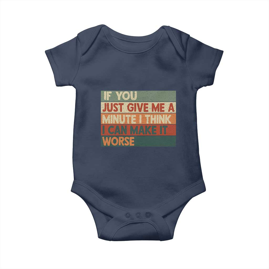 Funny Sarcastic Introvert Quote Baby Onesie If You Just Give Me A Minute I Think I Can Make It Worse