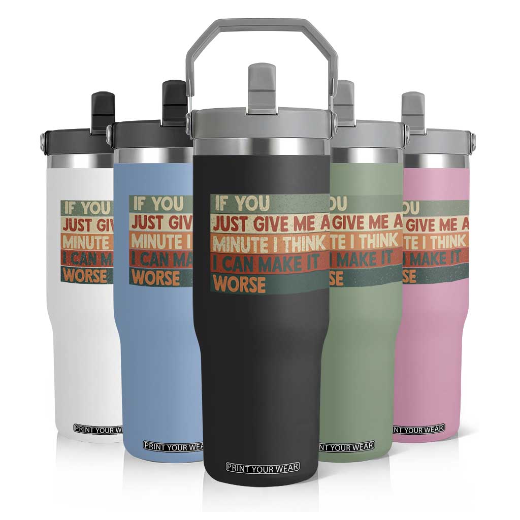 Funny Sarcastic Introvert Quote Flip Straw Tumbler If You Just Give Me A Minute I Think I Can Make It Worse