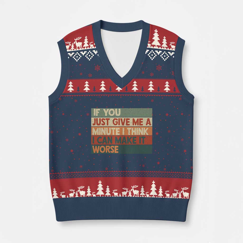 Funny Sarcastic Introvert Quote V-Neck Knit Sweater Vest If You Just Give Me A Minute I Think I Can Make It Worse