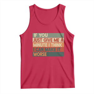 Funny Sarcastic Introvert Quote Tank Top If You Just Give Me A Minute I Think I Can Make It Worse