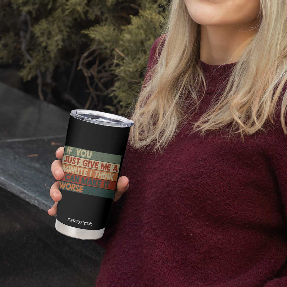 Funny Sarcastic Introvert Quote Tumbler Cup If You Just Give Me A Minute I Think I Can Make It Worse
