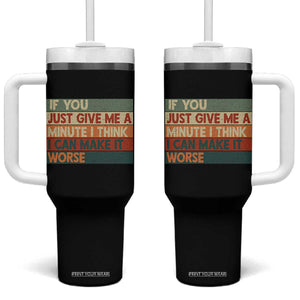 Funny Sarcastic Introvert Quote Tumbler With Handle If You Just Give Me A Minute I Think I Can Make It Worse