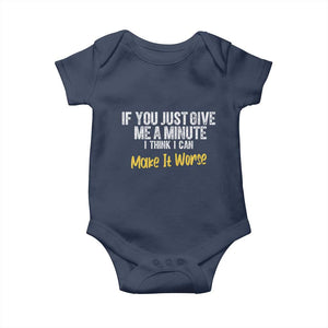 Funny Sarcastic Baby Onesie If You Just Give Me A Minute I Think I Can Make It Worse