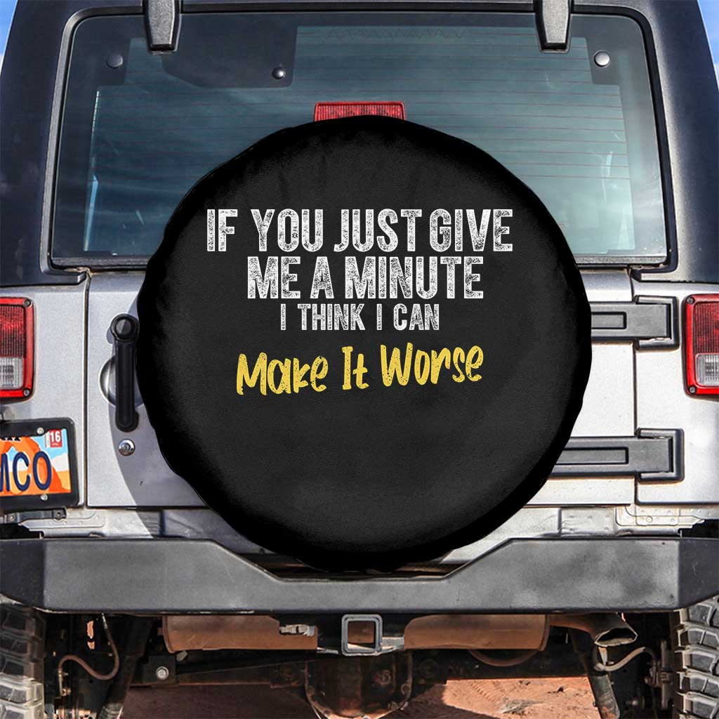 Funny Sarcastic Spare Tire Cover If You Just Give Me A Minute I Think I Can Make It Worse