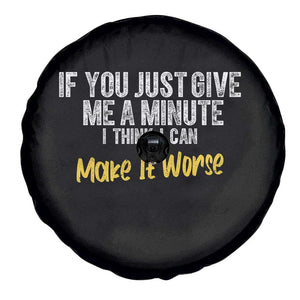 Funny Sarcastic Spare Tire Cover If You Just Give Me A Minute I Think I Can Make It Worse
