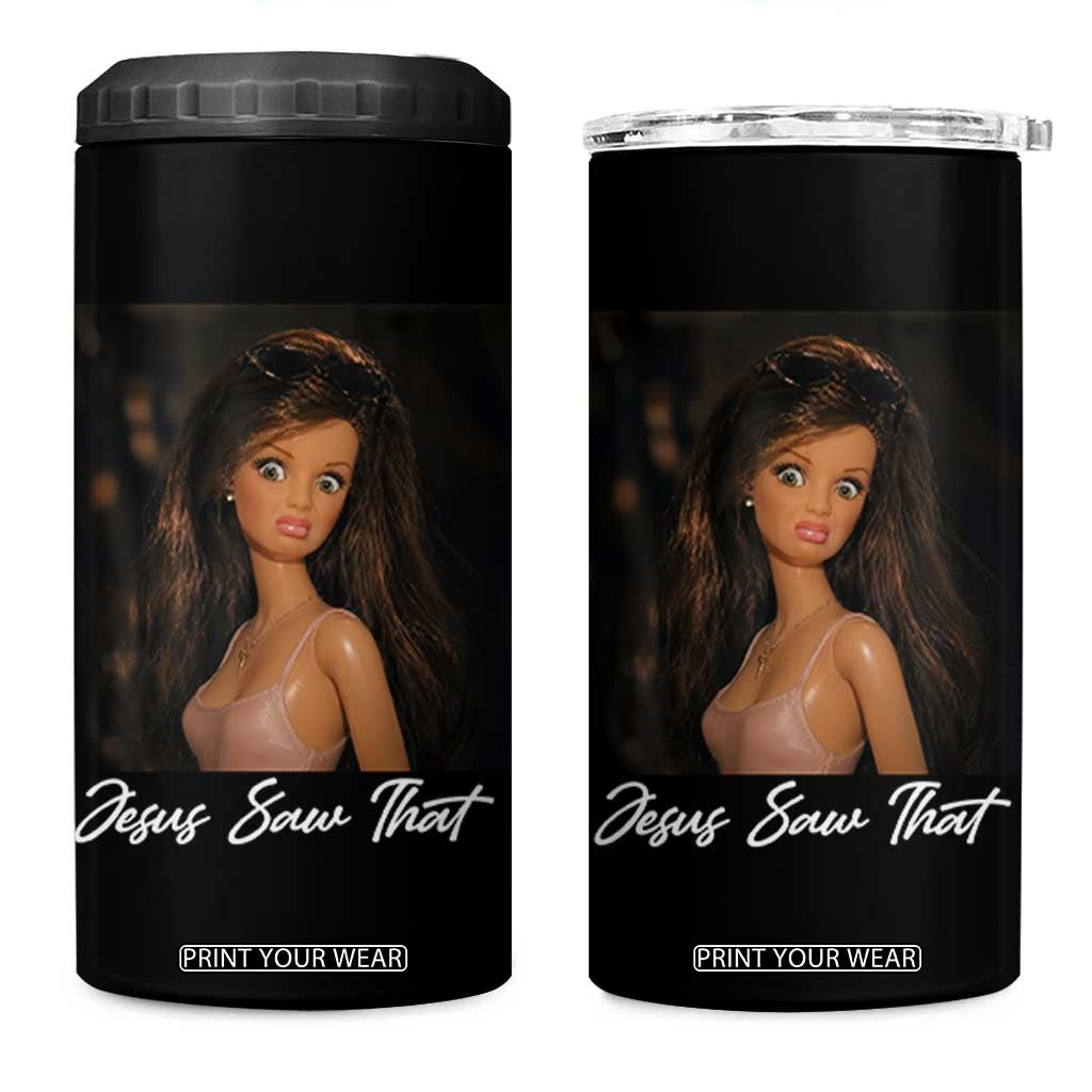 Funny Sassy Christian Doll Face Meme 4 in 1 Can Cooler Tumbler Jesus Saw That