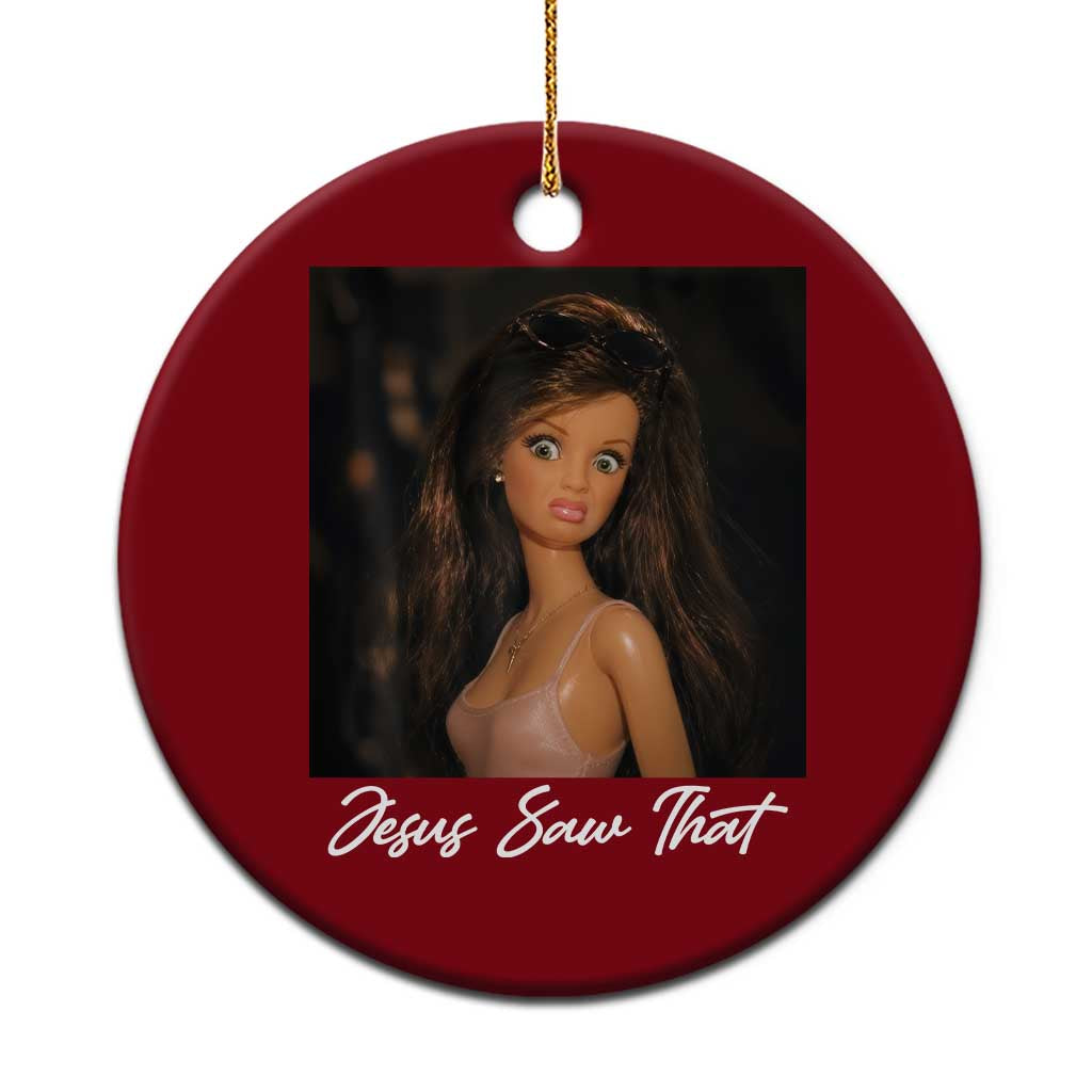 Funny Sassy Christian Doll Face Meme Ceramic Ornament Jesus Saw That