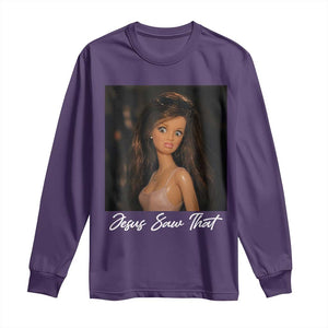 Funny Sassy Christian Doll Face Meme Long Sleeve Shirt Jesus Saw That