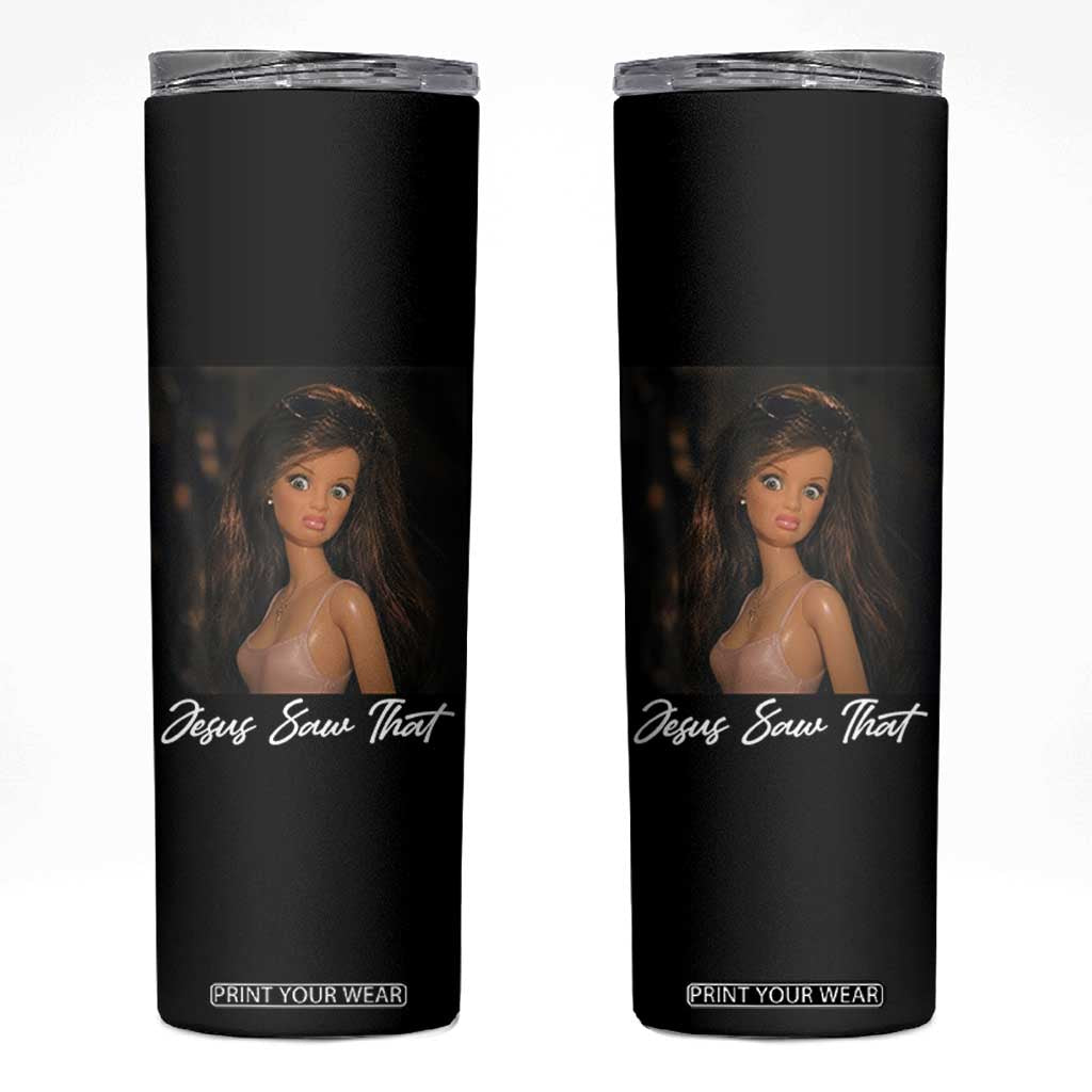 Funny Sassy Christian Doll Face Meme Skinny Tumbler Jesus Saw That
