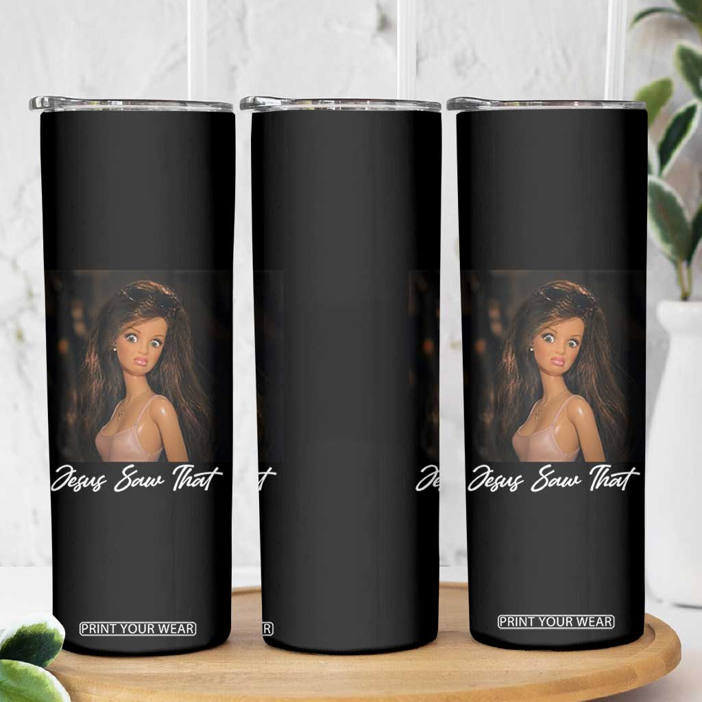 Funny Sassy Christian Doll Face Meme Skinny Tumbler Jesus Saw That